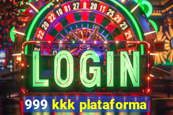 999 kkk plataforma